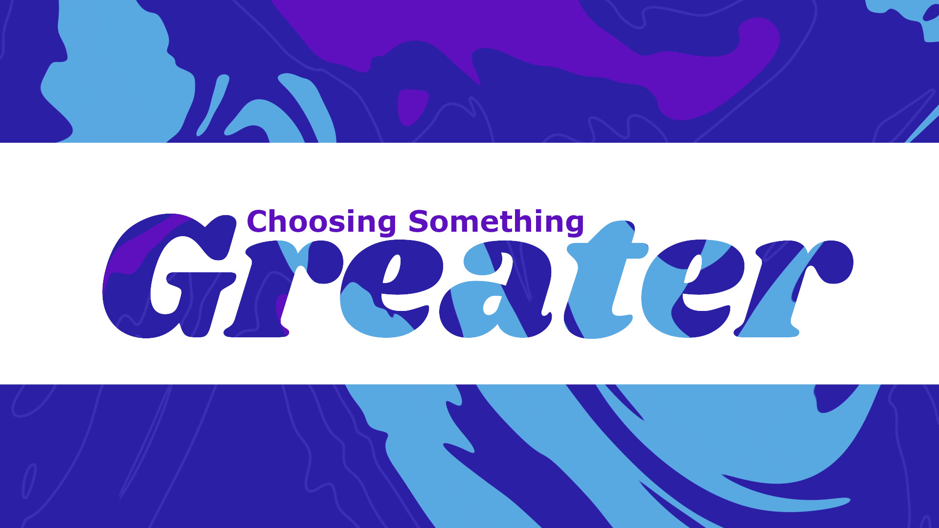 Choosing Something Greater